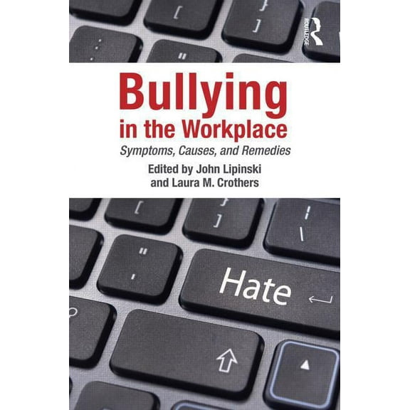 Applied Psychology Bullying in the Workplace: Causes, Symptoms, and Remedies, (Paperback)