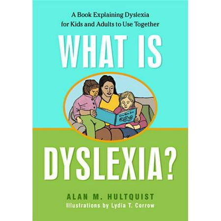 What Is Dyslexia? : A Book Explaining Dyslexia for Kids and Adults to Use