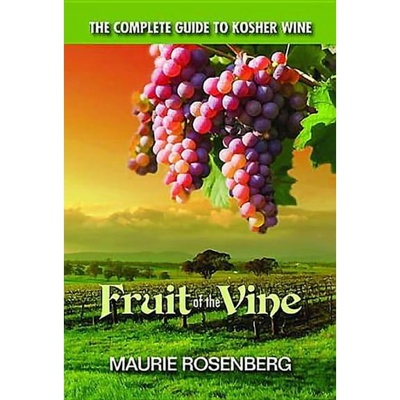 Fruit of the Vine : The Complete Guide to Kosher Wine (Paperback)
