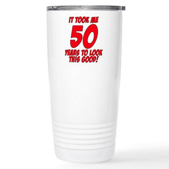 CafePress - It Took Me 50 Years To Look This Good Stainless St - Insulated Stainless Steel Travel Tumbler 20 oz.