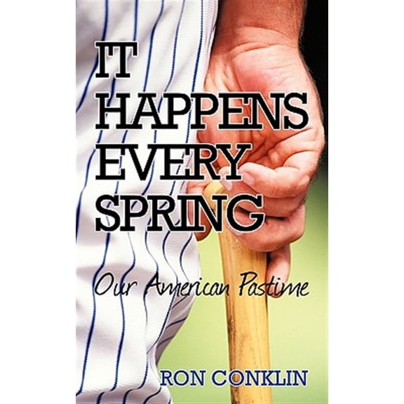 Pre-Owned It Happens Every Spring: Our American Pastime (Paperback) by Ron Conklin
