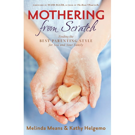 Mothering From Scratch : Finding the Best Parenting Style for You and Your (Scratch Offs With The Best Odds)