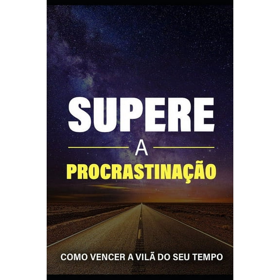 Supere a Procrastinaçao (Paperback)