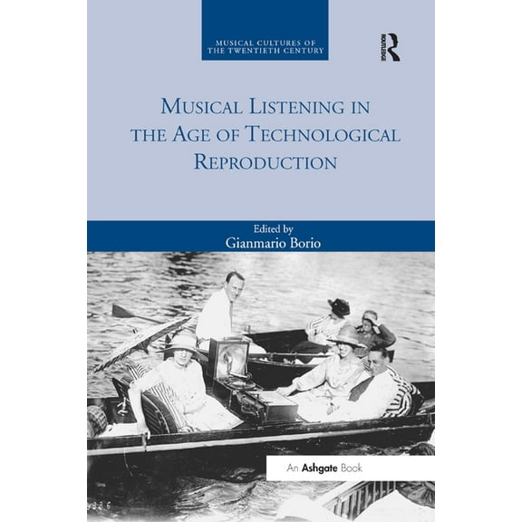 Musical Cultures of the Twentieth Centur Musical Listening in the Age of Technological Reproduction, (Paperback)