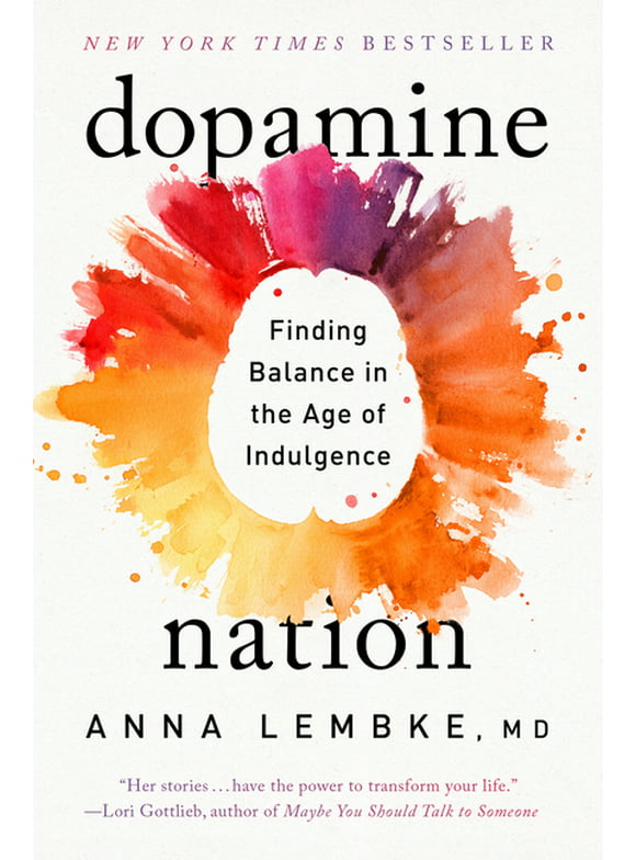 Dopamine Nation : Finding Balance in the Age of Indulgence (Paperback)