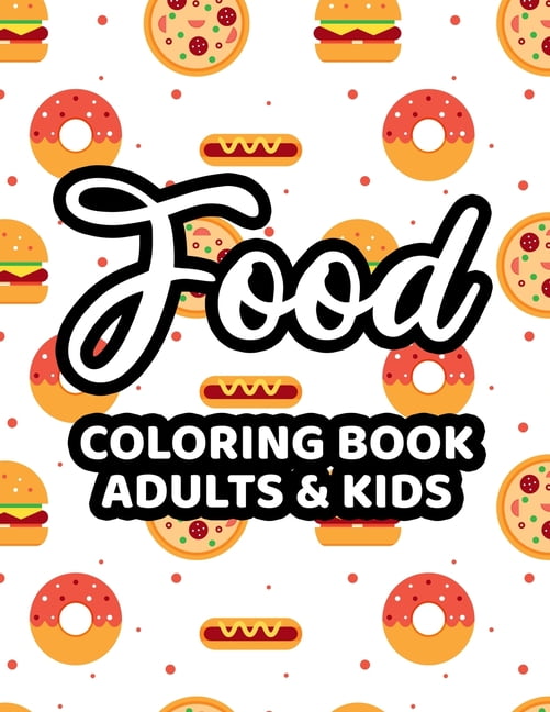 Food Coloring Book Adults & Kids: Illustrations Of Fast Foods To Color ...