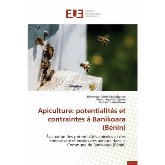 Omn.Univ.Europ.: Apiculture: Potentialités Et Contraintes À Banikoara (Bénin) (Paperback)