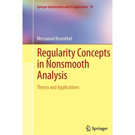 Springer Optimization and Its Applicatio Regularity Concepts in Nonsmooth Analysis: Theory and Applications, Book 59, (Paperback)