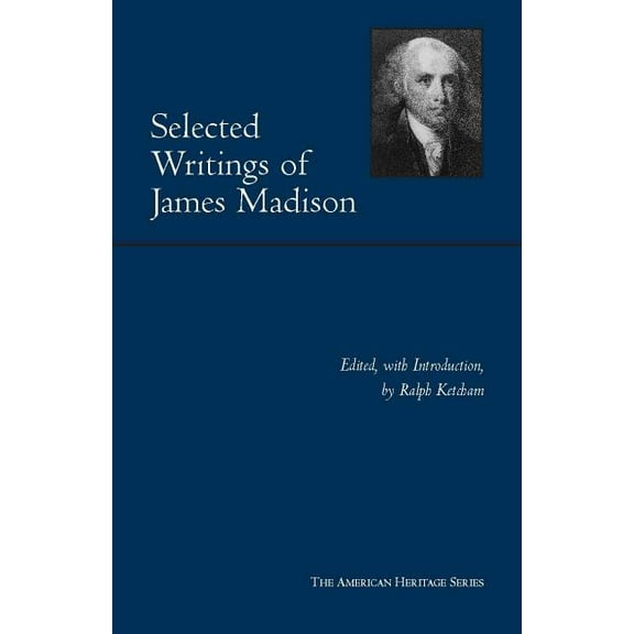 The American Heritage Series: Selected Writings of James Madison (Paperback)