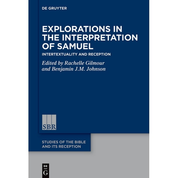 Studies of the Bible and Its Reception ( Explorations in the Interpretation of Samuel: Intertextuality and Reception, Book 26, (Hardcover)