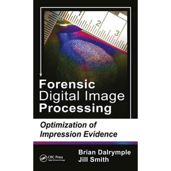 Pre-Owned Forensic Digital Image Processing: Optimization of Impression Evidence (Hardcover) 1498743439 9781498743433