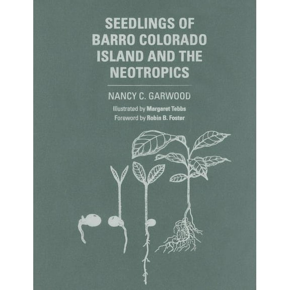 Seedlings of Barro Colorado Island and the Neotropics, (Hardcover)
