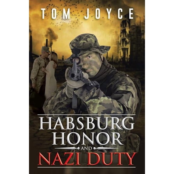 Habsburg Honor and Nazi Duty (Paperback) by Tom Joyce