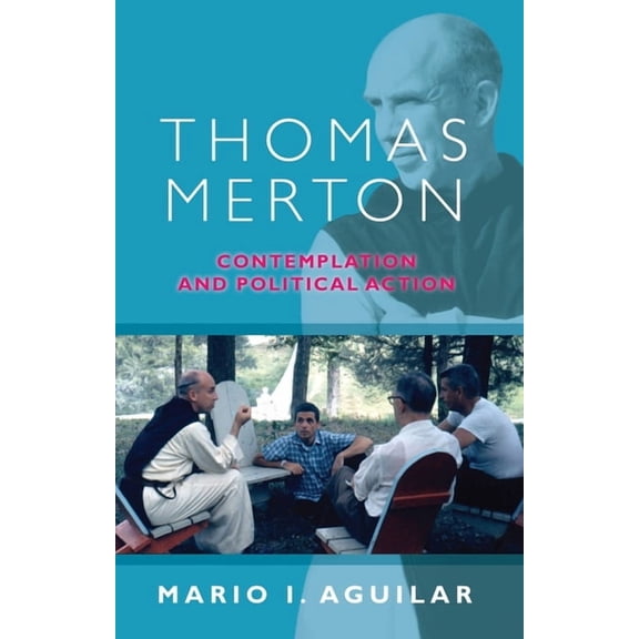 Thomas Merton: Contemplation and Political Action, (Paperback)