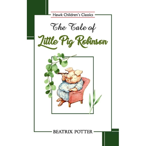 The Tale of Little Pig Robinson, (Paperback)