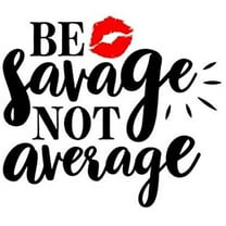 Be Savage Not Average Black Red 6 Inch Professional Sticker for Truck, Car, Tumbler, Cup, Laptop, Decor, Locker, Table, Window