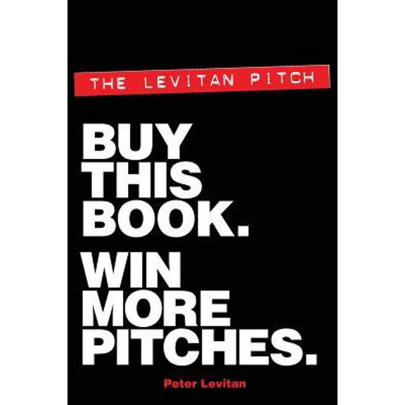 The Levitan Pitch. Buy This Book. Win More Pitches. (Paperback)