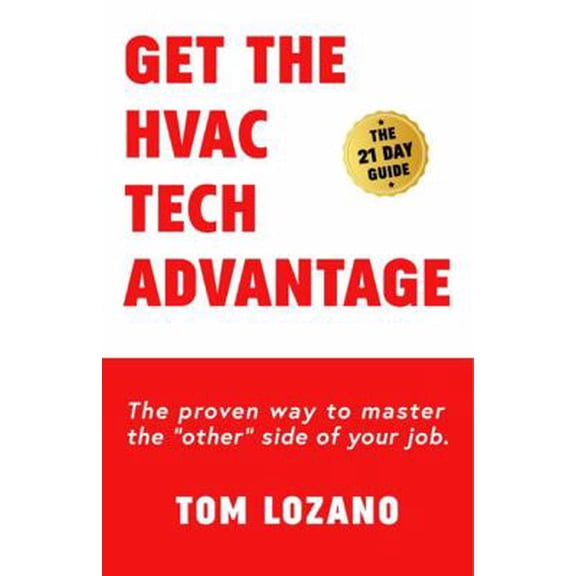 Pre-Owned Get the HVAC Tech Advantage: The Proven Way to Master the Other Side of Your Job (Paperback) 1735941204 9781735941202
