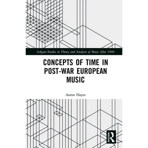 Ashgate Studies in Theory and Analysis o Concepts of Time in Post-War European Music, (Hardcover)