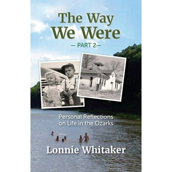 The Way We Were--Part 2: Personal Reflections on Life in the Ozarks, (Paperback)
