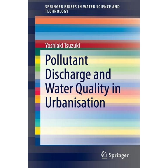 Springerbriefs in Water Science and Tech Pollutant Discharge and Water Quality in Urbanisation, (Paperback)