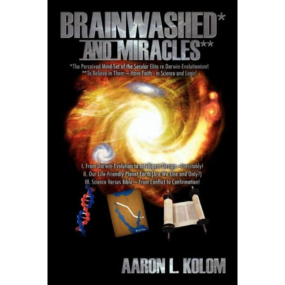 Brainwashed and Miracles : The Perceived Mind-set of the Secular Elite Re Darwin-evolutionism! **to Believe in Them - Have Faith - in Science and Logic!