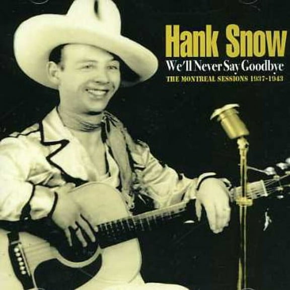 Hank Snow - We'll Never Say Goodbye - Music & Performance - CD