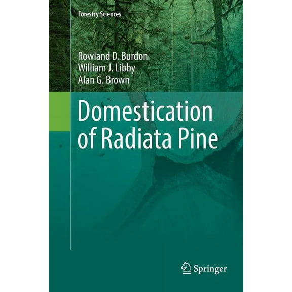 Forestry Sciences Domestication of Radiata Pine, Book 83, (Paperback)
