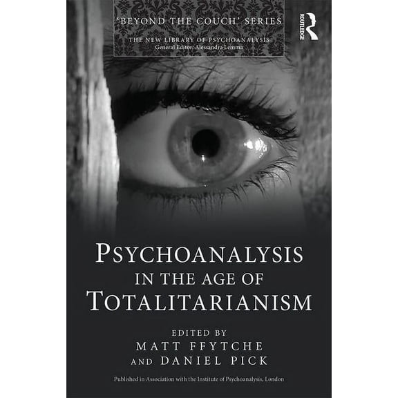 New Library of Psychoanalysis 'Beyond the Couch': Psychoanalysis in the Age of Totalitarianism (Paperback)