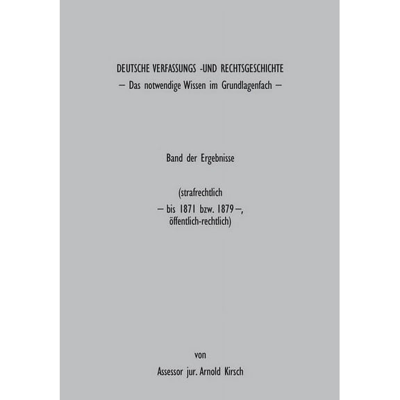 Deutsche Verfassungs- und Rechtsgeschichte: Band der Ergebnisse, (Paperback)
