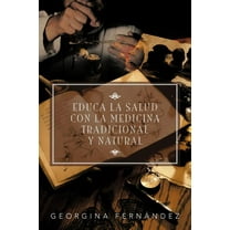 Educa La Salud Con La Medicina Tradicional y Natural (Paperback)