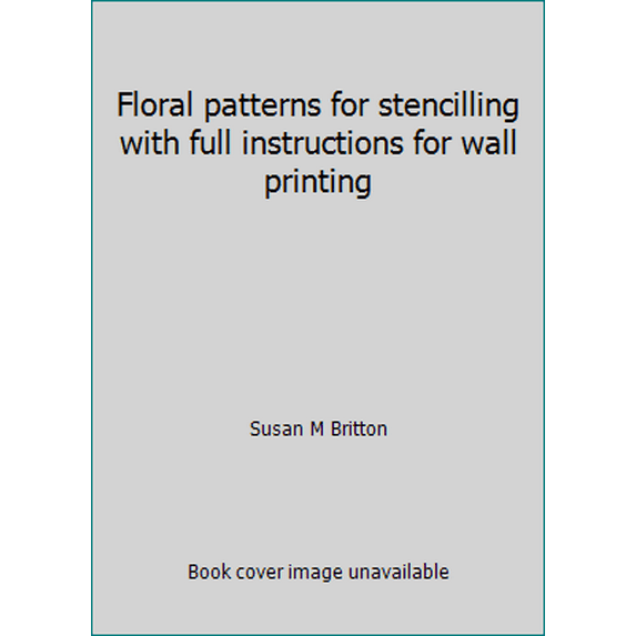 Pre-Owned Floral patterns for stencilling with full instructions for wall printing (Hardcover) 0806947284 9780806947280