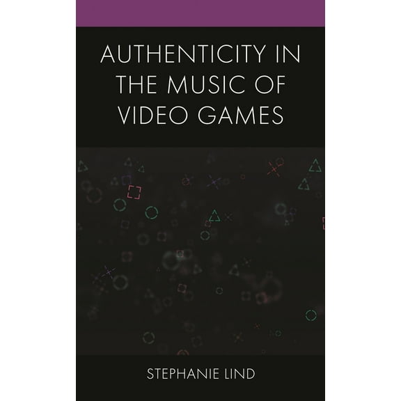 Authenticity in the Music of Video Games, (Paperback)