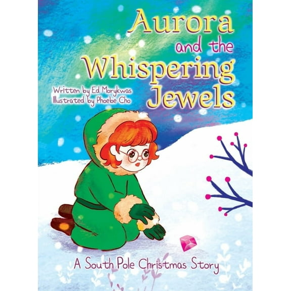Aurora and the Whispering Jewels: A South Pole Christmas Story, (Hardcover)