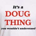thumbnail image 3 of CafePress - It'S A Doug Thing, You Wouldn'T Un T Shirt - Fitted T-Shirt, Vintage Fit Soft Cotton Tee, 3 of 4