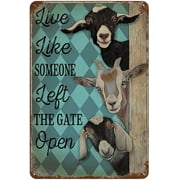 Metal Sign Goat Retro S Live Like Someone Left The Gate Open Vintage Decor For Home Bar Room Diner Garage Kitchen 8X6 Inches