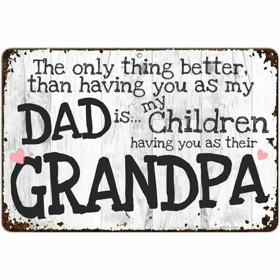 ATX Custom Signs - We Love you Grandpa and Dad Sign The Only Thing Better Than Having You As My Dad Is My Children Having You As Their Grandpa - Size 8 x 12