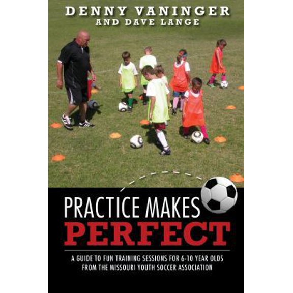 Pre-Owned Practice Makes Perfect: A Guide to Fun Training Sessions for 6-10 Year Olds from the Missouri Youth Soccer Association (Paperback) 1935806394 9781935806394