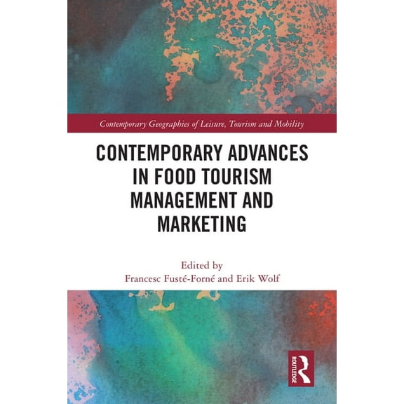 Contemporary Geographies of Leisure, Tou Contemporary Advances in Food Tourism Management and Marketing, (Paperback)