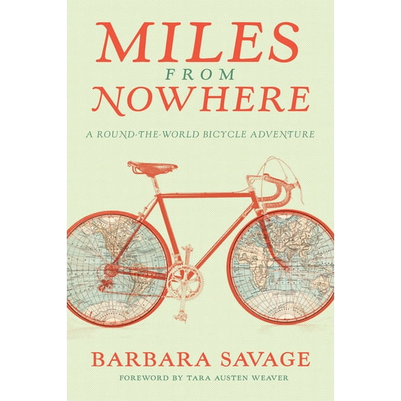 Miles from Nowhere: A Round-The-World Bicycle Adventure, (Paperback)