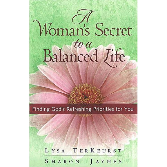 Pre-Owned A Woman's Secret to a Balanced Life: Finding God's Refreshing Priorities for You Paperback