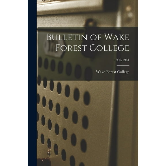 Bulletin of Wake Forest College; 1960-1961, (Paperback)