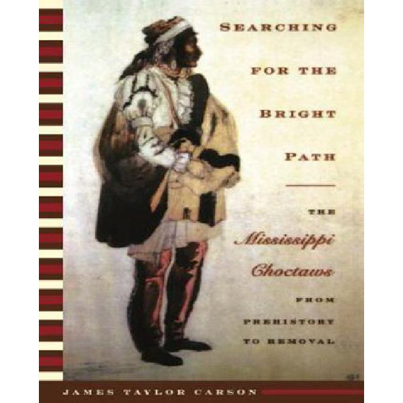 À la Recherche du Chemin Lumineux: les Choctaws Mississippi de la Préhistoire à l'Enlèvement