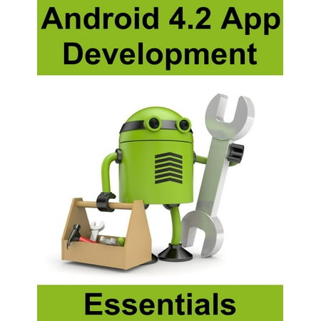 Android 4.2 App Development Essentials - eBook (Best Platform For Android App Development)