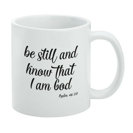 

Be Still and Know that I am God Psalm Inspirational Christian White Mug