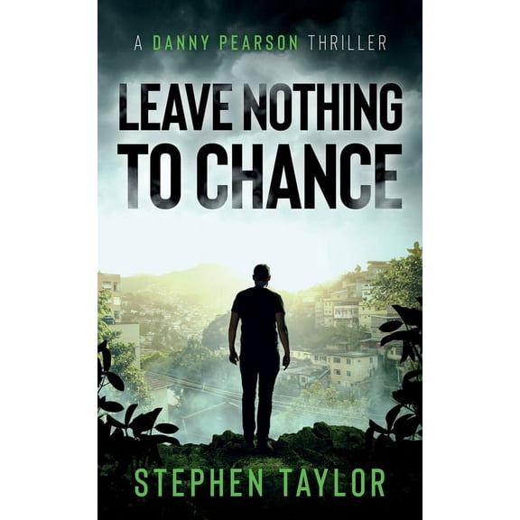 A Danny Pearson Thriller Leave Nothing To Chance, Book 9, (Paperback)