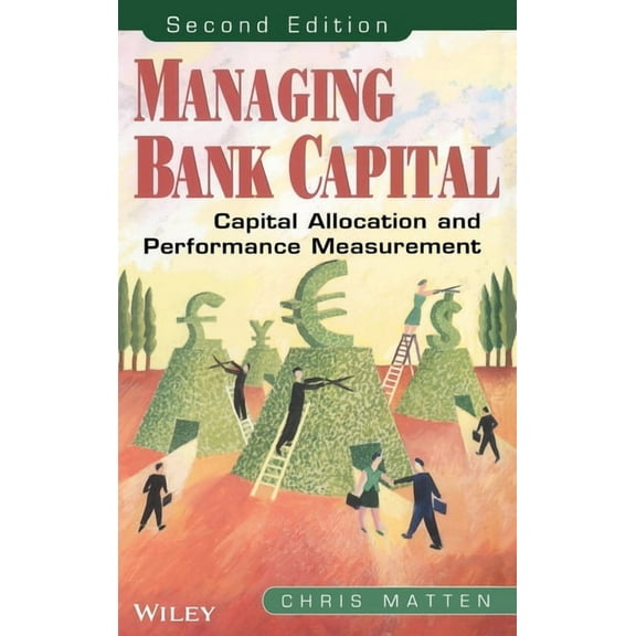 Managing Bank Capital: Capital Allocation and Performance Measurement, (Hardcover)