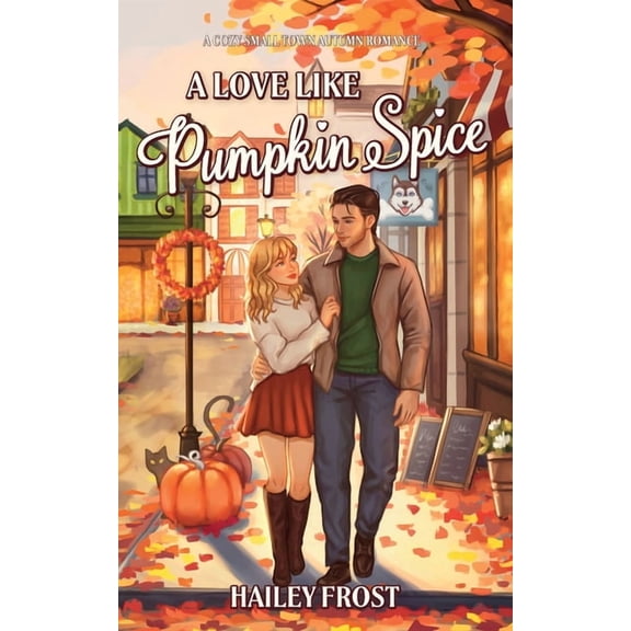 Wayward Hollow A Love Like Pumpkin Spice: A Cozy Small-Town Autumn Romance, Book 1, (Paperback)