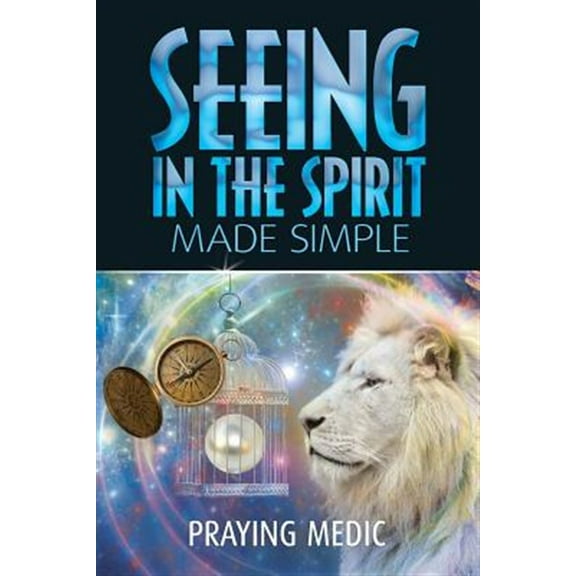 Kingdom of God Made Simple: Seeing in the Spirit Made Simple (Paperback)