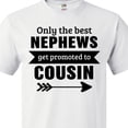 thumbnail image 4 of Inktastic Only the Best Nephews Get Promoted to Cousin T-Shirt, 4 of 5